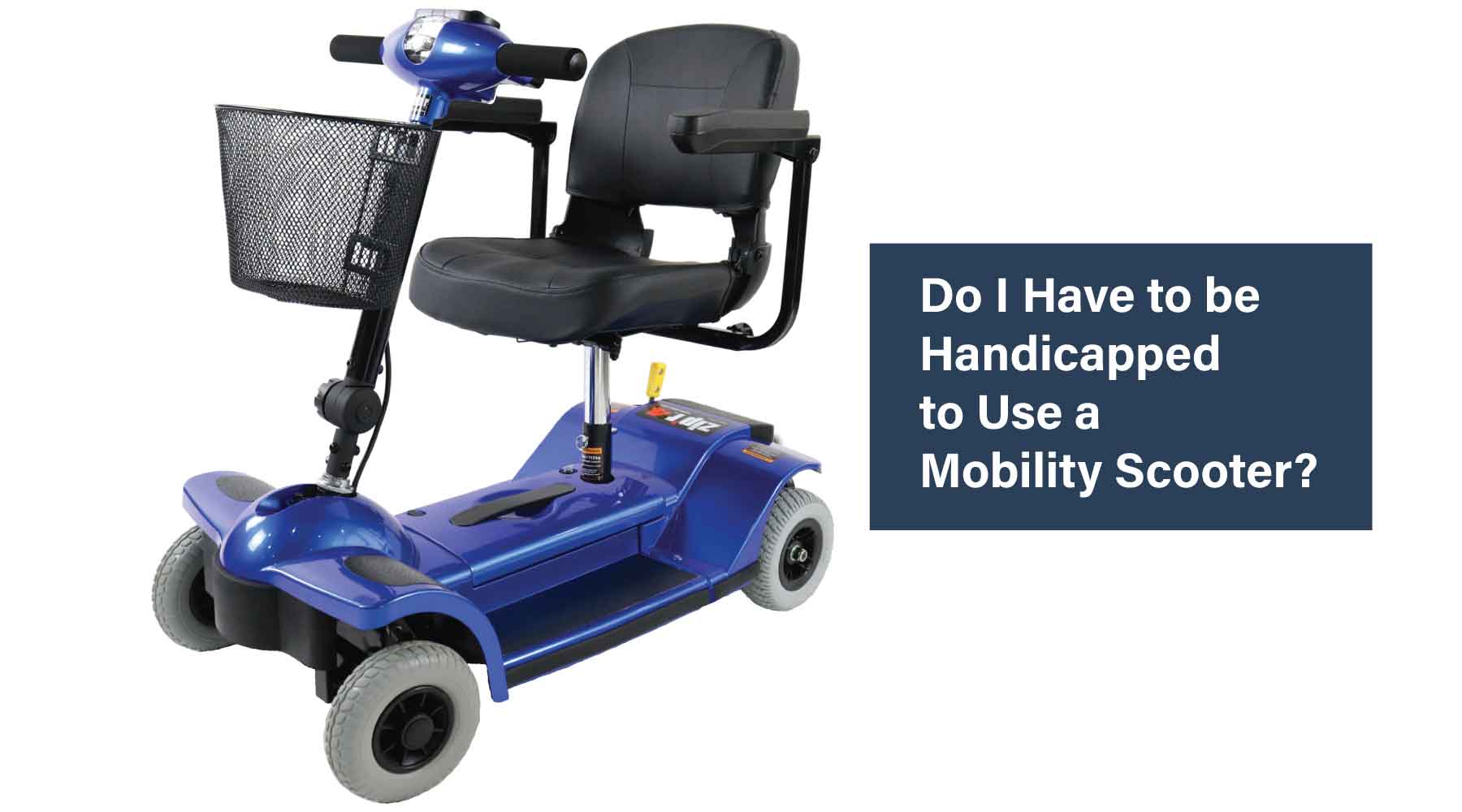 Do I Have to be Handicapped to Use a Mobility Scooter?
